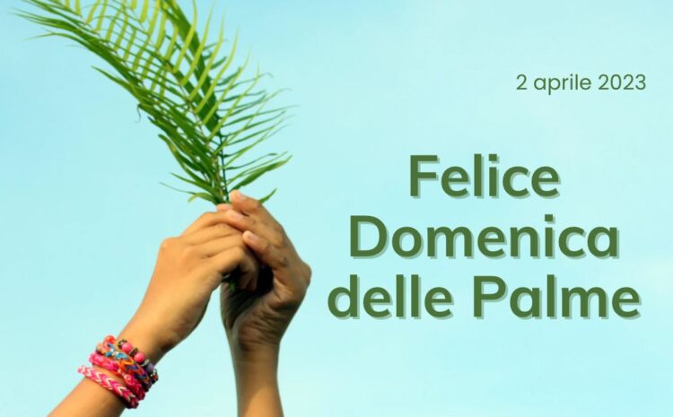  Felice Domenica delle Palme 2023