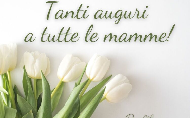  Auguri a tutte le mamme